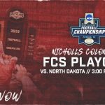 2019 FCS First Round Playoff Matchup: North Dakota at Nicholls, How To Watch and Fearless Predictions
