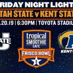 CSJ 2019 Tropical Smoothie Cafe Frisco Bowl Preview: Kent State vs. Utah State, How To Watch and Fearless Predictions